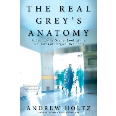 Abbildung von the Real Grey&#039;s Anatomy: A Behind Scenes Look at thte Lives of Surgical Residents