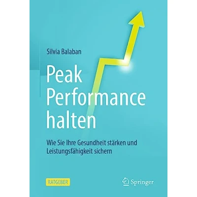 Abbildung von Peak Performance halten: Wie Sie Ihre Gesundheit stärken und Leistungsfähigkeit sichern