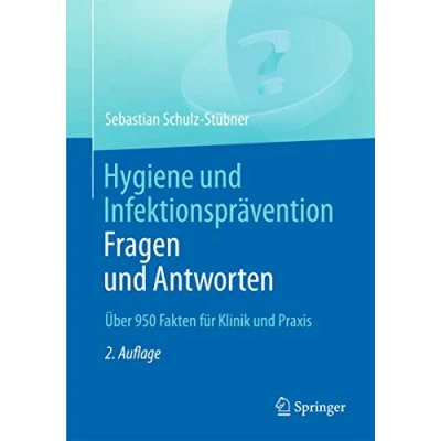 Abbildung von Hygiene und Infektionsprävention. Fragen Antworten: Über 950 Fakten für Klinik Praxis