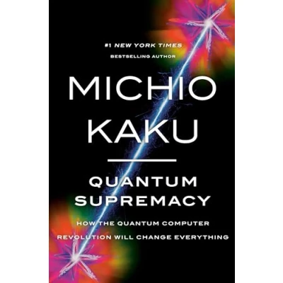 Abbildung von Quantum Supremacy: How the Computer Revolution Will Change Everything