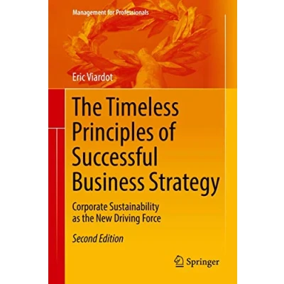 Abbildung von the Timeless Principles of Successful Business Strategy: Corporate Sustainability as New Driving Force (Management for Professionals)
