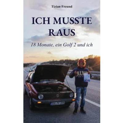 Abbildung von ich MUSSTE RAUS: 18 Monate, ein Golf 2 und