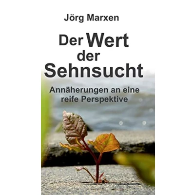 Abbildung von der Wert Sehnsucht: Annäherungen an eine reife Perspektive