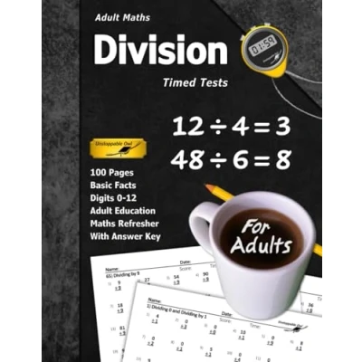 Abbildung von Adult Maths: Division Timed Tests: 100 Pages (With Answer Key) Maths Refresher Basic Facts (For Adults) (Adult Series)