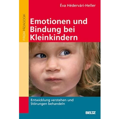 Abbildung von Emotionen und Bindung bei Kleinkindern: Entwicklung verstehen Störungen behandeln