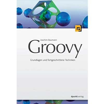 Abbildung von Groovy: Grundlagen und fortgeschrittene Techniken: Anwendungen