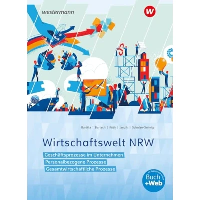 Abbildung von Wirtschaftswelt NRW: Geschäftsprozesse im Unternehmen, Personalbezogene Prozesse, Gesamtwirtschaftliche Prozesse Schulbuch