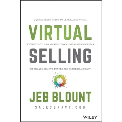 Abbildung von Virtual Selling: A Quick Start Guide to Leveraging Video, Technology, and Communication Channels Engage Remote Buyers Close Deals Fast (Jeb Blount)