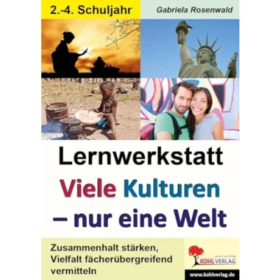 Abbildung von Lernwerkstatt Viele Kulturen nur eine Welt: Zusammenhalt stärken, Vielfalt fächerübergreifend vermitteln: Kopiervorlagen zum Einsatz im 2. 4. Schuljahr