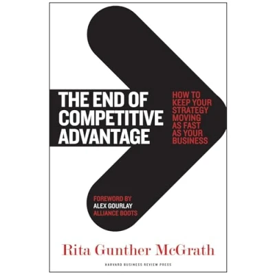 Abbildung von End of Competitive Advantage: How to Keep Your Strategy Moving as Fast Business