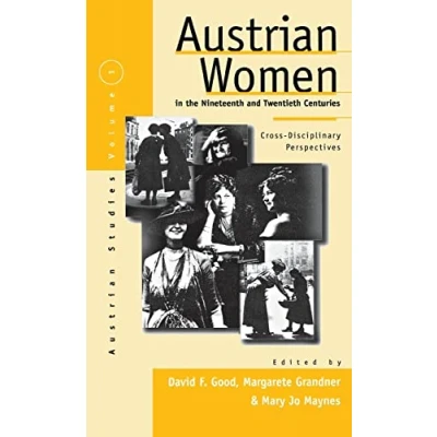 Abbildung von Austrian Women in the Nineteenth AND Twentieth Centuries: Cross disciplinary Perspectives (AUSTRIAN HISTORY, CULTURE SOCIETY)