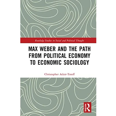 Abbildung von Max Weber and the Path from Political Economy to Economic Sociology (Routledge Studies in Social Thought)