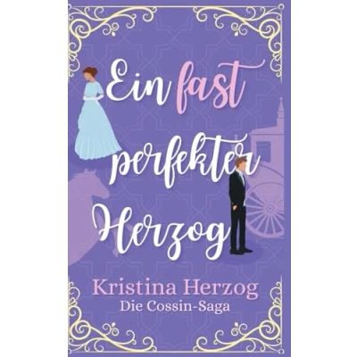 Abbildung von Ein fast perfekter Herzog: Historischer Liebesroman (Die Cossin Saga, Band 1)