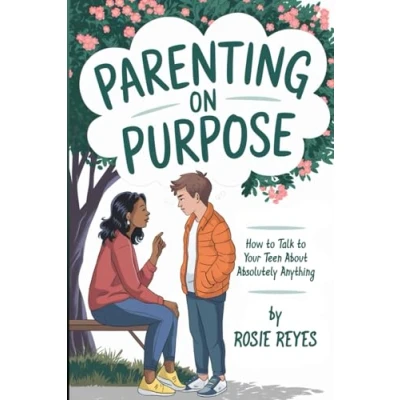 Abbildung von Parenting on Purpose: How to talk your teen about absolutely anything
