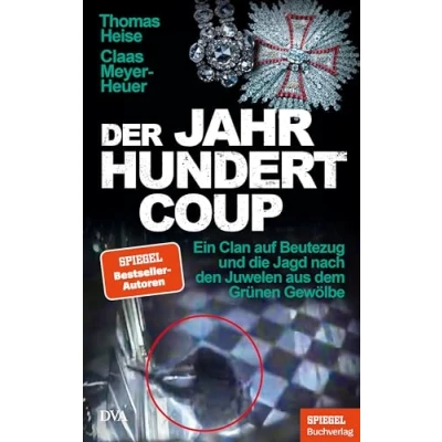 Abbildung von Der Jahrhundertcoup: Ein Clan auf Beutezug und die Jagd nach den Juwelen aus dem Grünen Gewölbe