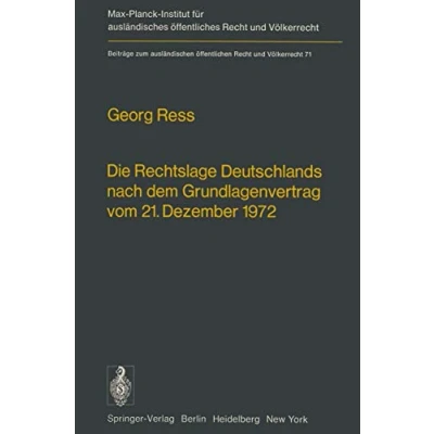 Abbildung von Die Rechtslage Deutschlands nach dem Grundlagenvertrag vom 21. Dezember 1972 (Beiträge zum ausländischen öffentlichen Recht und Völkerrecht, Band 71)