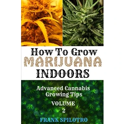 Abbildung von HOW TO GROW MARIJUANA INDOORS: Advanced Cannabis Growing Tips