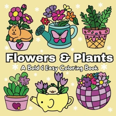 Abbildung von Flowers &amp; Plants: A Bold Easy Coloring Book With Many Simple Fun Designs For Both Adults Kids