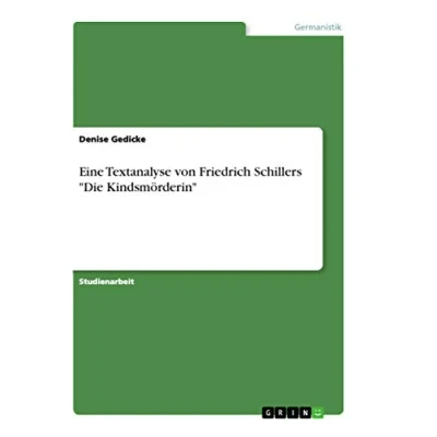 Abbildung von Eine Textanalyse von Friedrich Schillers &quot;Die Kindsmörderin&quot;