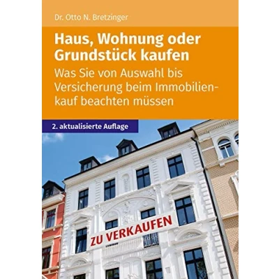 Abbildung von Haus, Wohnung oder Grundstück kaufen: Was Sie von Auswahl bis Versicherung beim Immobilienkauf beachten müssen