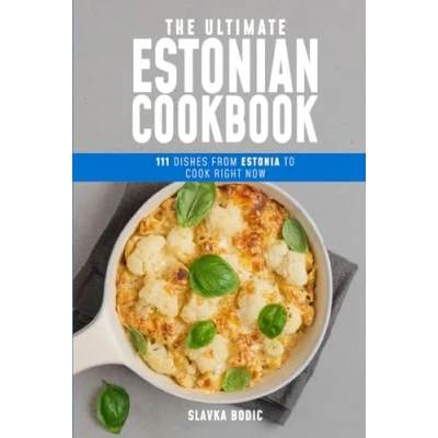 Abbildung von The Ultimate Estonian Cookbook: 111 Dishes From Estonia To Cook Right Now (World Cuisines, Band 66)