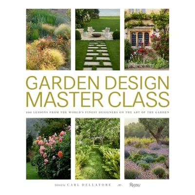 Abbildung von Garden Design Master Class: 100 Lessons from the World&#039;s Finest Designers on Art of