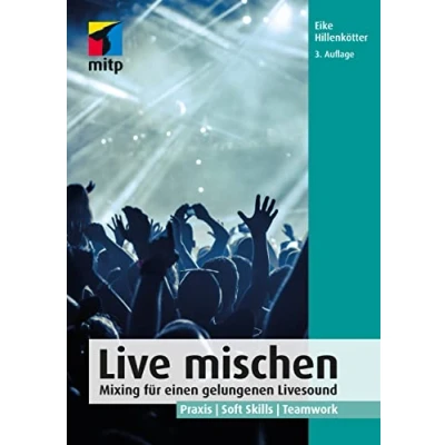 Abbildung von Live mischen: Mixing für einen gelungenen Livesound. Praxis Soft Skills Teamwork (mitp Audio)