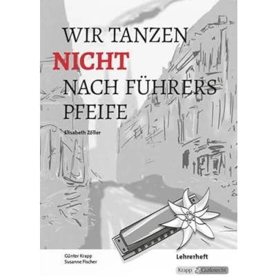 Abbildung von Wir tanzen nicht nach Führers Pfeife Elisabeth Zöller Lehrerheft: Lernmittel, Lösungen, Unterrichtsmaterial, Heft: ... (Literatur im Unterricht: Sekundarstufe I)