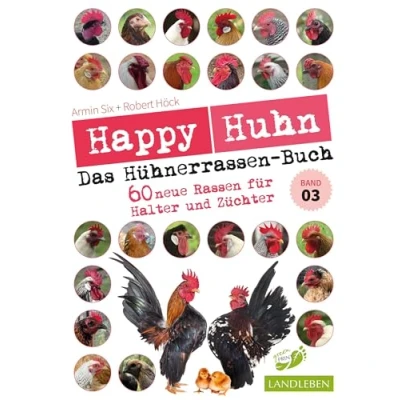 Abbildung von Happy Huhn Das Hühnerrassenbuch, Band 3: 55+ neue Rassen für Halter und Züchter: 60 Züchter (Cadmos LandLeben)