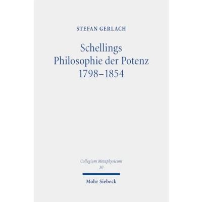 Abbildung von Schellings Philosophie der Potenz 1798 1854 (Collegium Metaphysicum, Band 30)