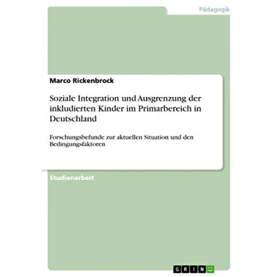 Abbildung von Soziale Integration und Ausgrenzung der inkludierten Kinder im Primarbereich in Deutschland: Forschungsbefunde zur aktuellen Situation den Bedingungsfaktoren