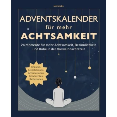 Abbildung von Adventskalender für mehr ACHTSAMKEIT: 24 inspirierende Impulse, Affirmationen, Geschichten, Reflexionen Achtsamkeits ... Buch Frauen