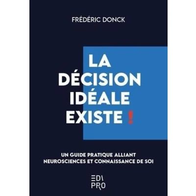 Abbildung von La décision idéale existe !: (Re)programmer votre cerveau pour mieux décider