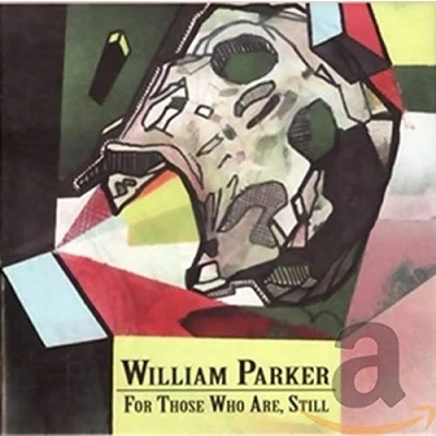 Abbildung von For Those Who Are, Still William Parker