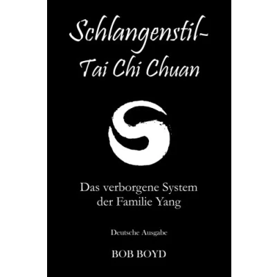 Abbildung von Schlangenstil Tai Chi Chuan: Das verborgene System der Familie Yang