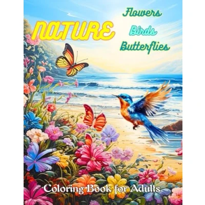 Abbildung von Nature, Flowers, Birds and Butterflies Coloring Book for Adults: Relaxation, Mindfulness, Calmness Stress relieving (RoseMary Books)