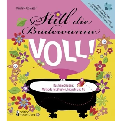 Abbildung von Still die Badewanne voll! Das freie Säugen: Methode mit Brüsten, Nippeln und Co