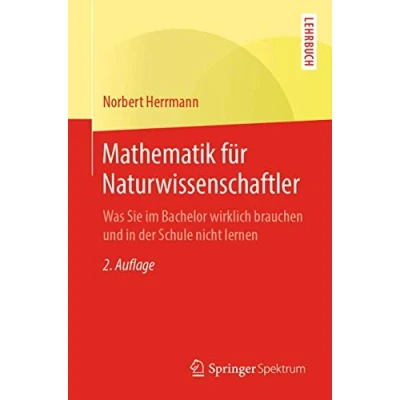 Abbildung von Mathematik für Naturwissenschaftler: Was Sie im Bachelor wirklich brauchen und in der Schule nicht lernen