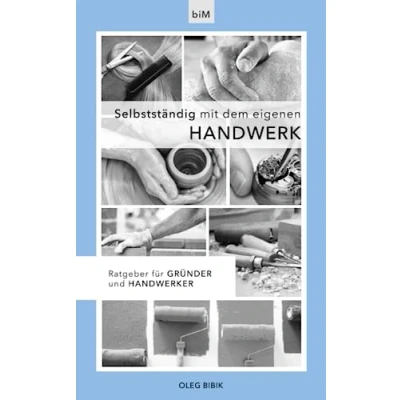Abbildung von Selbstständig mit dem eigenen Handwerk: Ratgeber für Gründer und Handwerker