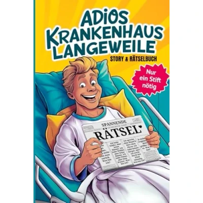 Abbildung von Adios Krankenhaus Langeweile Ein interaktives Abenteuer gegen die im Krankenhaus: Story &amp; Rätselbuch mit 100 Rätseln und Knobelaufgaben, einem unterhaltsamen Erzähler.