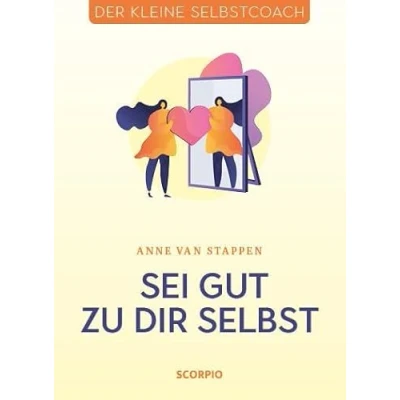 Abbildung von Sei gut zu dir selbst (Der kleine Selbstcoach)