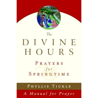 Abbildung von The Divine Hours (Volume Three): Prayers for Springtime: A Manual Prayer