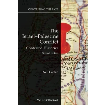 Abbildung von the Israel Palestine Conflict: Contested Histories (Contesting Past)