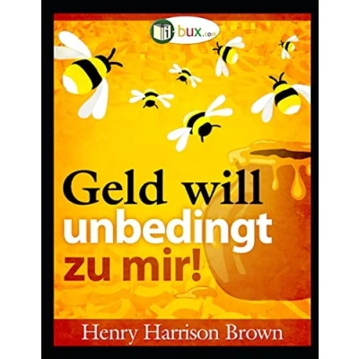 Abbildung von Geld will unbedingt zu mir (Bewusste Lebensgestaltung und Neues Denken, Band 13)