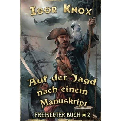 Abbildung von Auf der Jagd nach einem Manuskript (Freibeuter Buch 2): LitRPG Serie