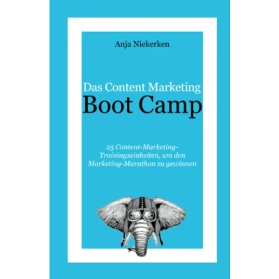 Abbildung von Das Content Marketing Boot Camp: 25 Trainingseinheiten, um den Marathon zu gewinnen