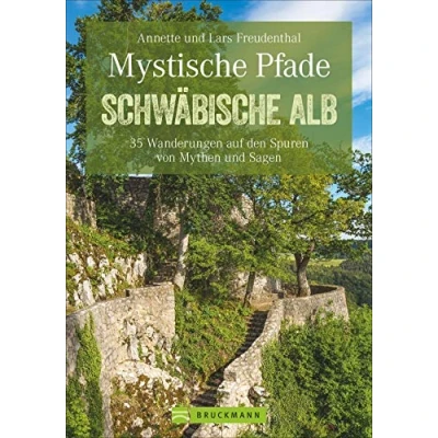 Abbildung von Mystische Pfade Schwäbische Alb: 35 Wanderungen auf den Spuren von Mythen und Sagen