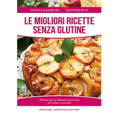 Abbildung von Le migliori ricette senza glutine. 250 idee per un&#039;alimentazione sana celiaci e non solo (Manuali di cucina)