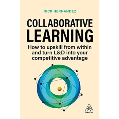 Abbildung von Collaborative Learning: How to Upskill from Within and Turn L&amp;D into Your Competitive Advantage