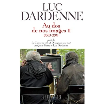 Abbildung von &quot;Au dos de nos images II (2005 2014), suivi des scénarios &quot;&quot;Le Gamin au vélo&quot;&quot; et &quot;&quot;Deux jours, u